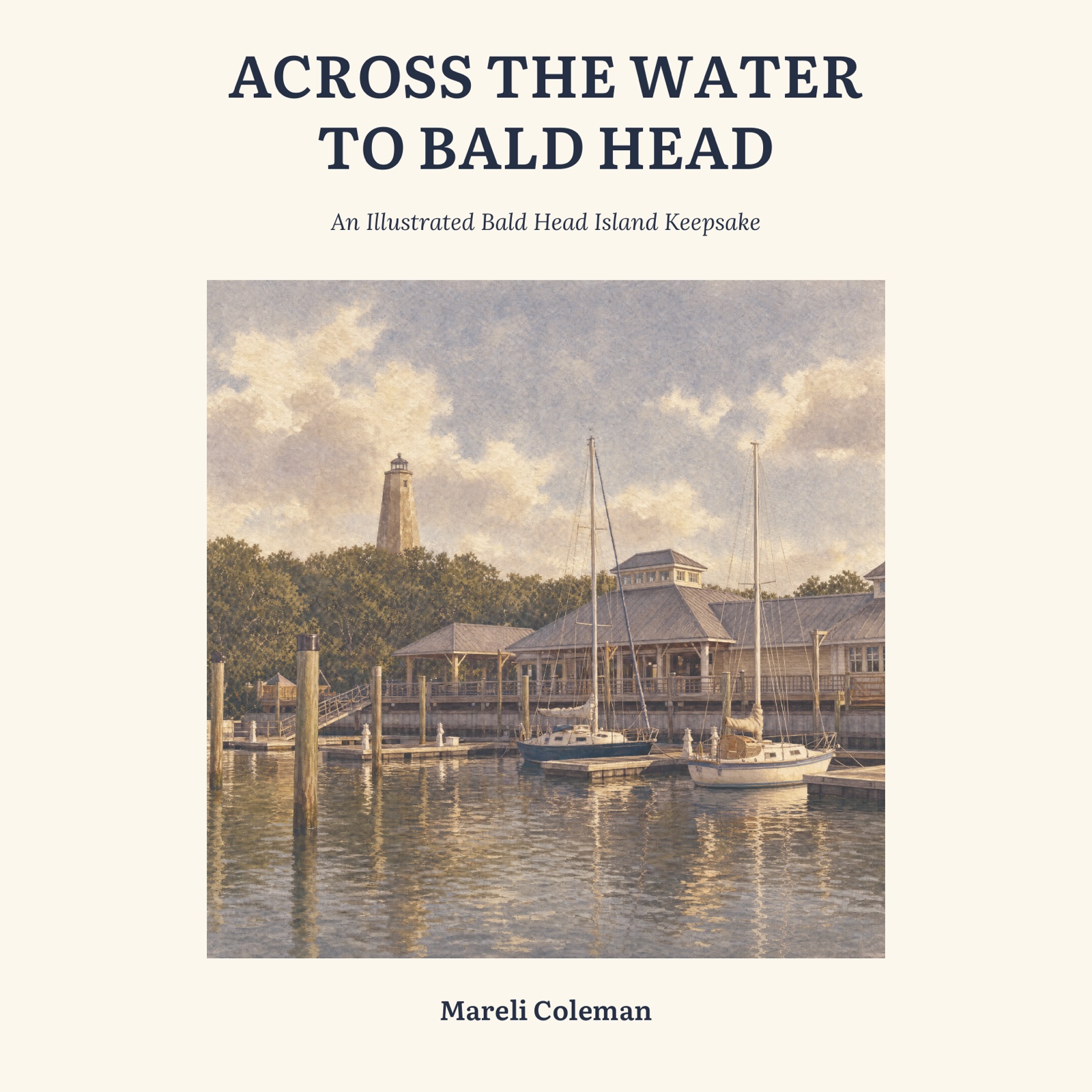 Front cover of Across the Water to Bald Head: An Illustrated Bald Head Island Keepsake by Mareli Coleman