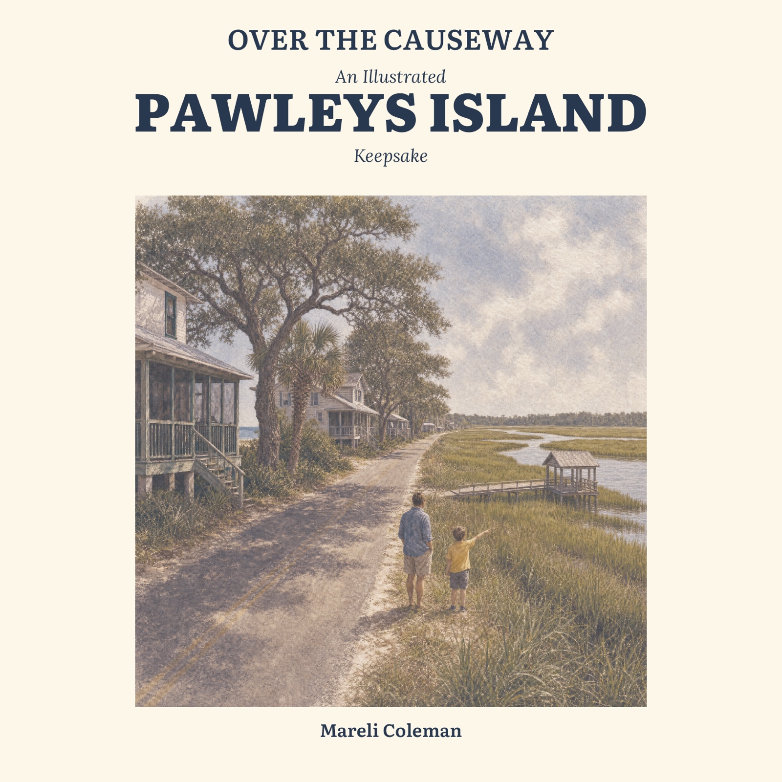 Front cover of Over the Causeway: An Illustrated Pawleys Island Keepsake by Mareli Coleman, with summer houses and a creekside dock
